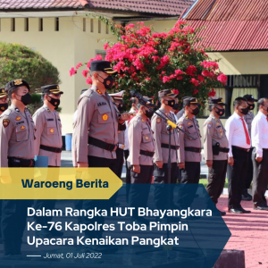 Dalam Rangka HUT Bhayangkara Ke-76 Kapolres Toba Pimpin Upacara Kenaikan Pangkat