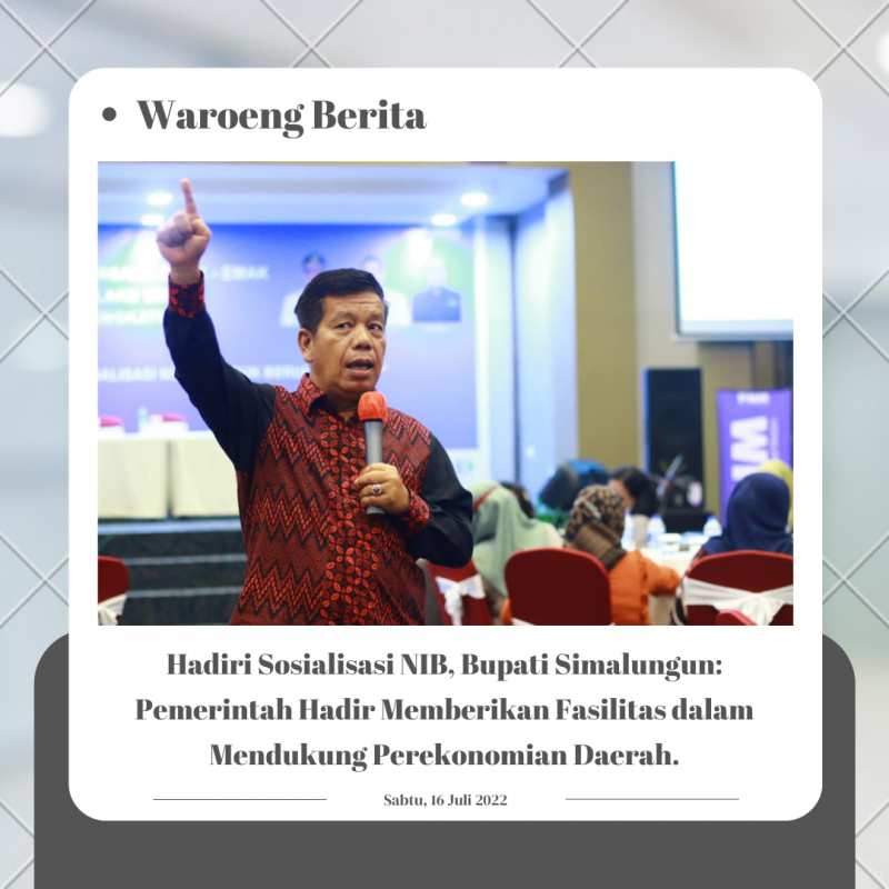 Hadiri Sosialisasi NIB, Bupati Simalungun: Pemerintah Hadir Memberikan Fasilitas dalam Mendukung Perekonomian Daerah
