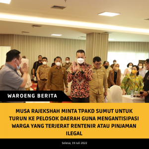Musa Rajekshah Minta TPAKD Sumut Untuk Turun Ke Pelosok Daerah Guna Mengantisipasi Warga Yang Terjerat Rentenir atau Pinjaman Ilegal