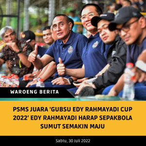 PSMS Juara ‘Gubsu Edy Rahmayadi Cup 2022’ Edy Rahmayadi Harap Sepakbola Sumut Semakin Maju