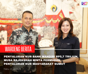 Penyaluran KUR Bank Mandiri Rp5,7 Triliun, Musa Rajekshah Minta Permudah Penyaluran KUR Masyarakat Sumut