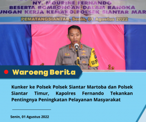 Kunker ke Polsek Polsek Siantar Martoba dan Polsek Siantar Timur, Kapolres Fernando Tekankan Pentingnya Peningkatan Pelayanan Masyarakat