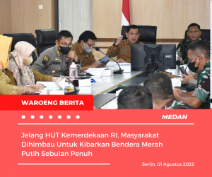 Jelang HUT Kemerdekaan RI, Masyarakat Dihimbau Untuk Kibarkan Bendera Merah Putih Sebulan Penuh