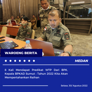 8 Kali Mendapat Predikat WTP Dari BPK, Kepala BPKAD Sumut : Tahun 2022 Kita Akan Mempertahankan Raihan