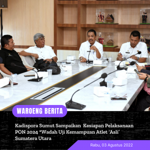 Kadispora Sumut Sampaikan  Kesiapan Pelaksanaan PON 2024 *Wadah Uji Kemampuan Atlet ‘Asli’ Sumatera Utara