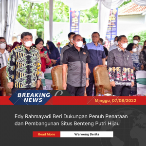 Edy Rahmayadi Beri Dukungan Penuh Penataan dan Pembangunan Situs Benteng Putri Hijau
