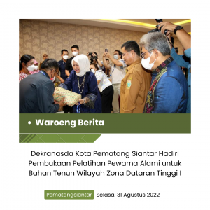 Dekranasda Kota Pematang Siantar Hadiri Pembukaan Pelatihan Pewarna Alami untuk Bahan Tenun Wilayah Zona Dataran Tinggi I
