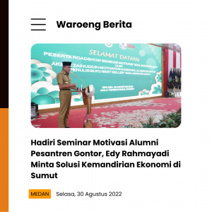 Hadiri Seminar Motivasi Alumni Pesantren Gontor, Edy Rahmayadi Minta Solusi Kemandirian Ekonomi di Sumut