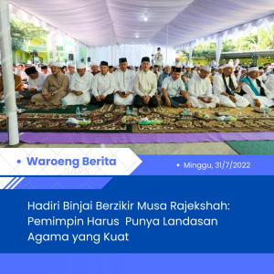 Hadiri Binjai Berzikir Musa Rajekshah: Pemimpin Harus  Punya Landasan Agama yang Kuat